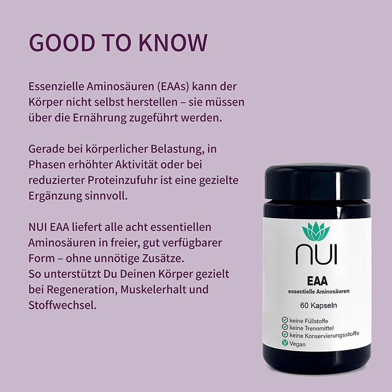 NUI EAA Kapseln: Enthalten alle 8 essenziellen Aminosäuren in freier, gut verfügbarer Form. Ohne Zusatzstoffe – ideal bei körperlicher Belastung, Aktivität oder geringer Proteinaufnahme.