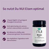 NUI Eisen Kapseln: 1 Kapsel täglich mit Flüssigkeit einnehmen. Abstand zu calciumreichen Lebensmitteln, Kaffee und Tee einhalten. Tagesdosis nicht überschreiten.