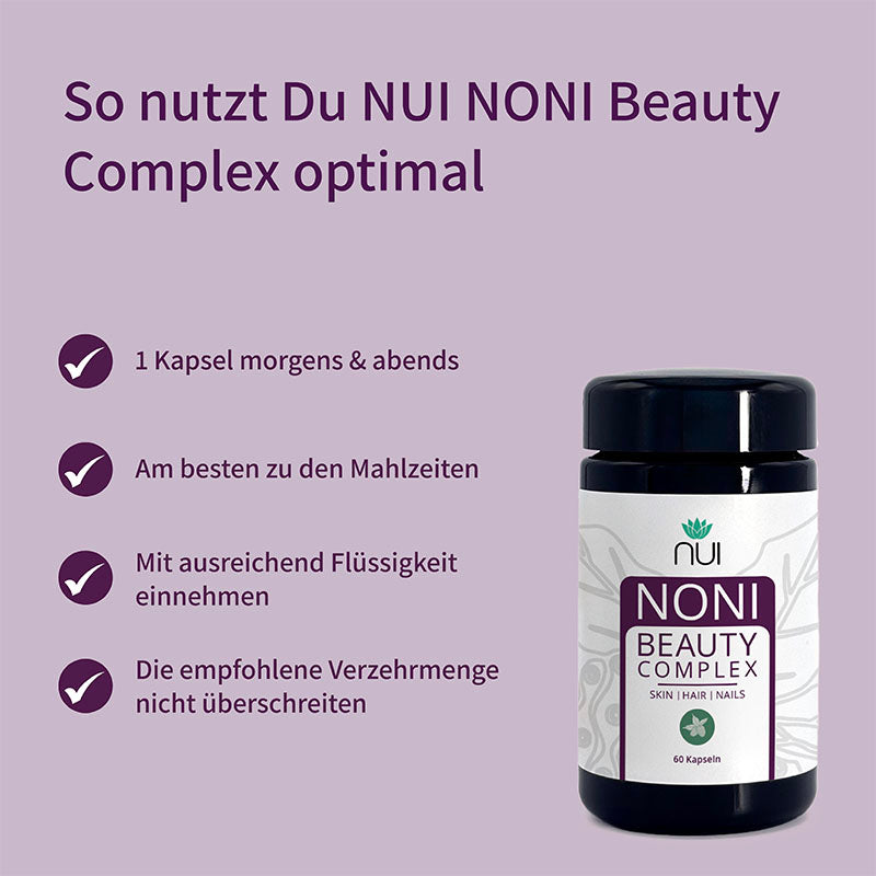 Einnahmeempfehlung für NUI NONI Beauty Complex: 1 Kapsel morgens und abends zu den Mahlzeiten mit ausreichend Flüssigkeit einnehmen; empfohlene Verzehrmenge nicht überschreiten.