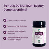 Einnahmeempfehlung für NUI NONI Beauty Complex: 1 Kapsel morgens und abends zu den Mahlzeiten mit ausreichend Flüssigkeit einnehmen; empfohlene Verzehrmenge nicht überschreiten.