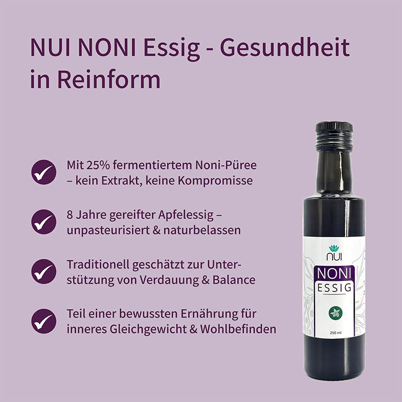NUI NONI Essig: fermentiertes Noni-Püree, kein Extrakt. 8 Jahre gereifter Apfelessig, naturbelassen. Traditionell für Verdauung & Balance. 