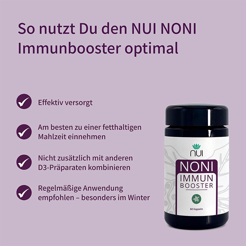 NUI NONI Immunbooster: Effektive Versorgung, am besten zu fetthaltiger Mahlzeit. Nicht mit anderen D3-Präparaten kombinieren. Regelmäßig anwenden, besonders im Winter.