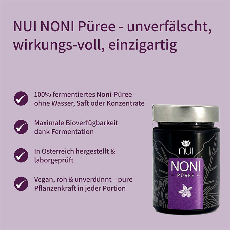 100 % fermentiertes Noni-Püree ohne Zusätze, mit maximaler Bioverfügbarkeit durch Fermentation. Hergestellt in Österreich, vegan, roh und unverdünnt – pure Pflanzenkraft in jeder Portion.