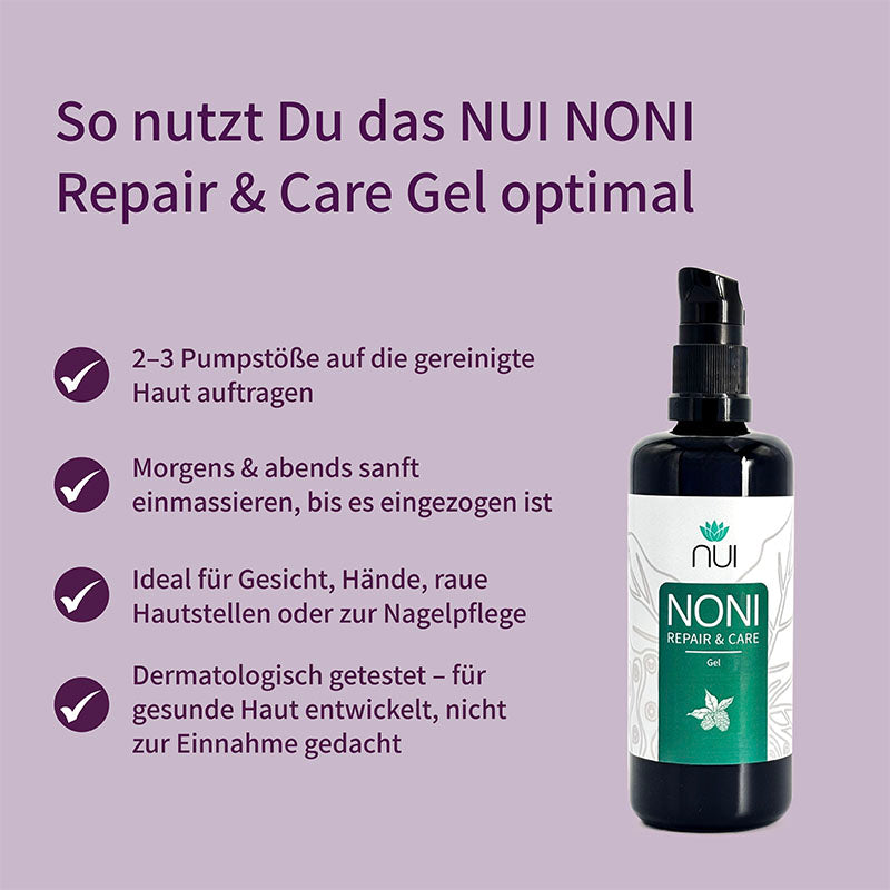 NUI NONI Repair & Care Gel – 2–3 Pumpstöße morgens & abends auftragen, sanft einmassieren. Für Gesicht, Hände, raue Haut und Nägel. Dermatologisch getestet.