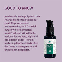 Noni wird seit jeher in Polynesien zur Hautpflege genutzt. Unser Repair & Care Gel kombiniert fermentierten Noni-Extrakt mit Aloe Vera für sanfte, regenerierende Pflege.
