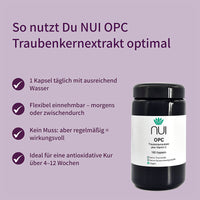NUI OPC Traubenkernextrakt: 1 Kapsel täglich mit Wasser, flexibel morgens oder zwischendurch einnehmen, regelmäßige Einnahme empfohlen.