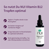 NUI Vitamin B12 Tropfen – täglich 1 Tropfen morgens auf nüchternen Magen, nicht mit Kaffee oder Milch einnehmen.
